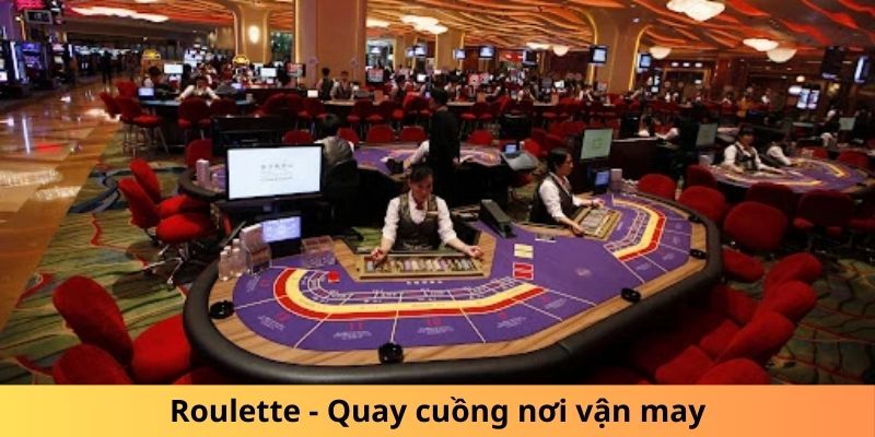 Roulette - Quay cuồng nơi vận may