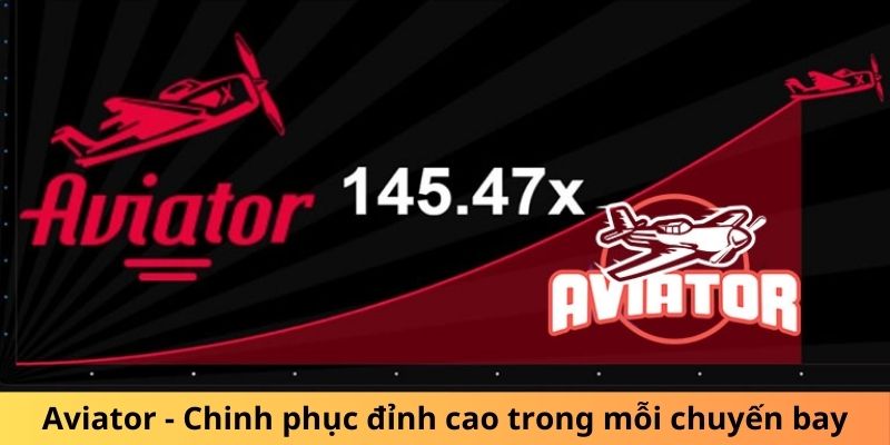 Aviator - Vượt không gian, chinh phục đỉnh cao trong mỗi chuyến bay