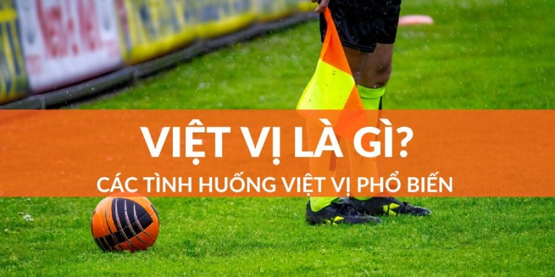 Khái niệm về lỗi việt vị là gì?